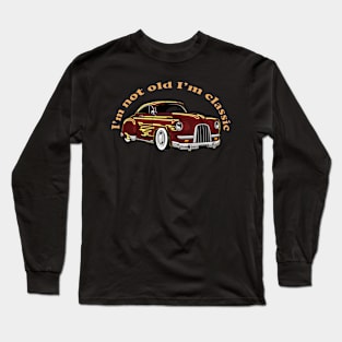 I'm Not Old I'm A Classic Funny Car Graphic Long Sleeve T-Shirt